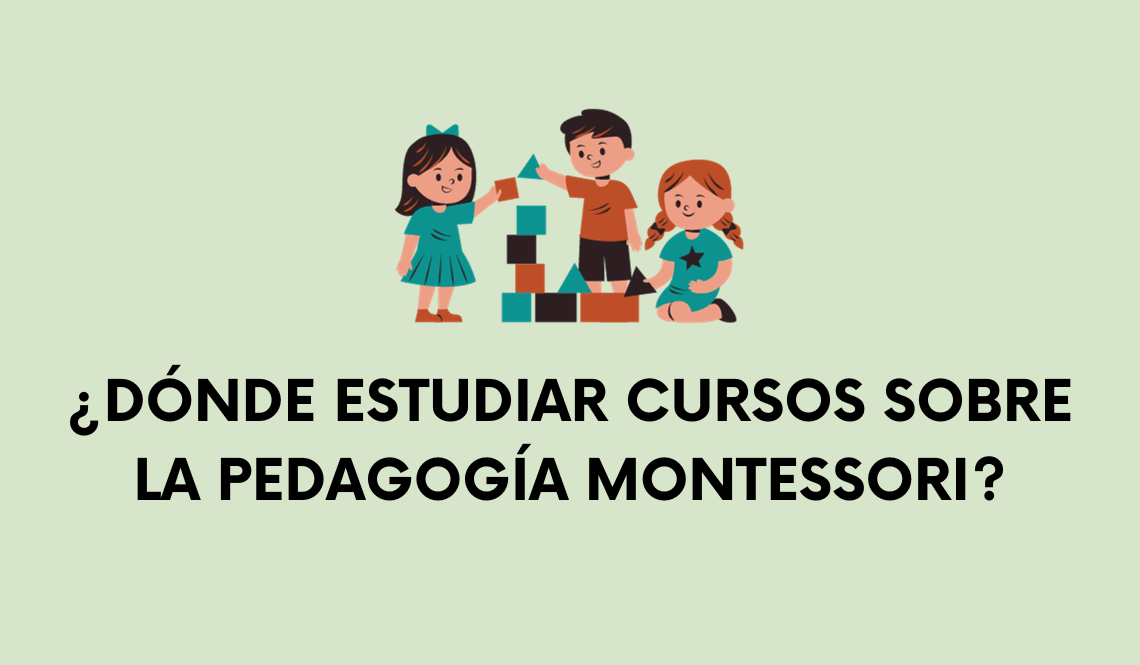 dónde encontrar cursos sobre la Pedagogía Montessori