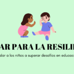 cómo educar para la resiliencia en educación infantil