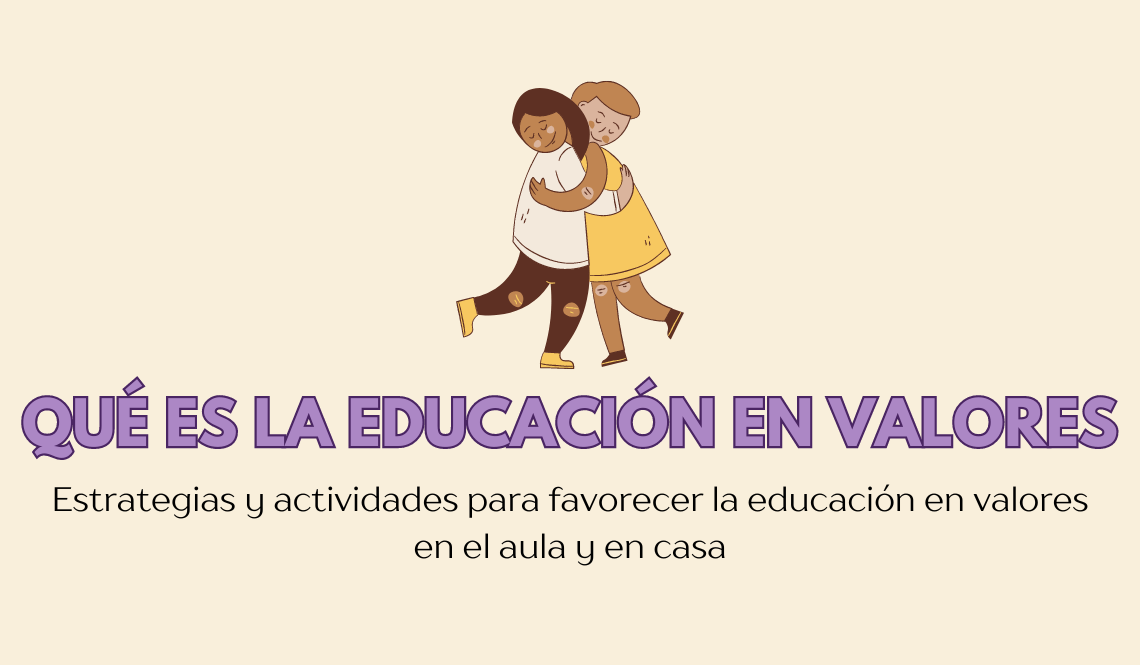 cómo favorecer la educación en valores en el aula y en casa