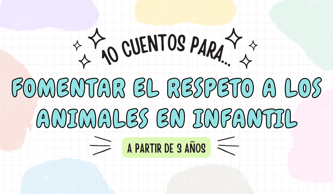 10 cuentos para fomentar el respeto a los animales