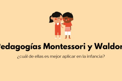 Montessori y Waldorf: ¿cuál es mejor para aplicar en la infancia?