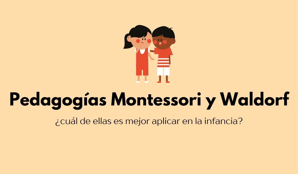 Montessori y Waldorf: ¿cuál es mejor para aplicar en la infancia?