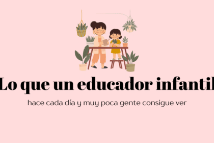 lo que un educador infantil hace y poca gente ve