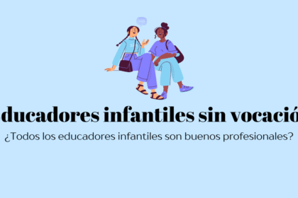 el riesgo de tener educadores infantiles sin vocación en el aula