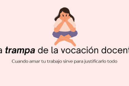 la trampa de la vocación docente