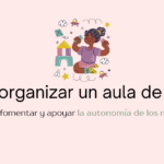 Cómo organizar un aula de infantil para fomentar la autonomía de los niños