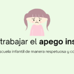 cómo trabajar con un niño con apego inseguro desde la escuela infantil