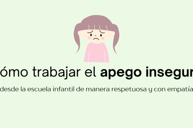 cómo trabajar con un niño con apego inseguro desde la escuela infantil