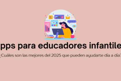 ¿Cuáles son las mejores aplicaciones para educadores infantiles?