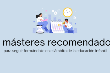 mejores opciones de máster en educación infantil