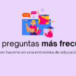 ¿Cuáles son las preguntas más frecuentes en una entrevista de educación infantil?