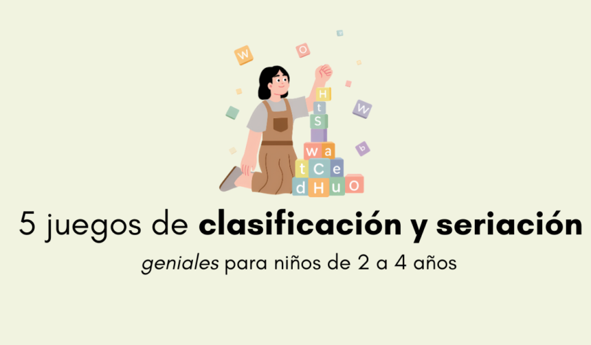 juegos de clasificación y seriación para niños de 2 a 4 años