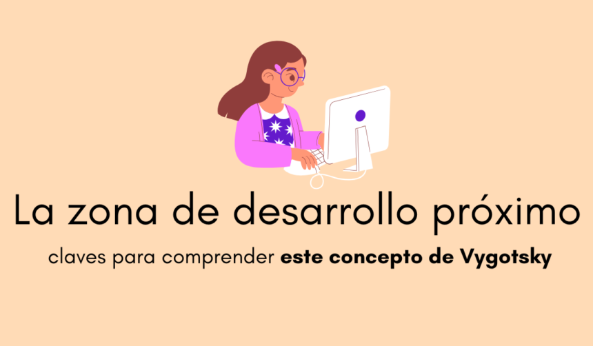 Qué es la zona de desarrollo próximo de Vygotsky