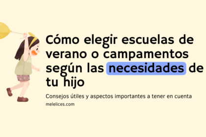 Cómo elegir escuelas de verano o campamentos para tus hijos