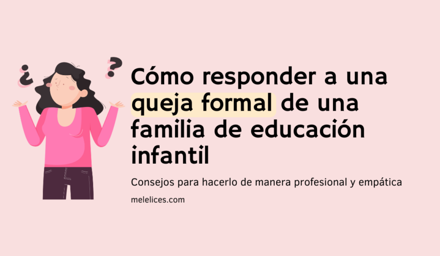 Cómo responder a una queja formal de una familia de infantil