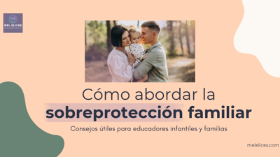 cómo abordar la sobreprotección familiar en los primeros días de escuela infantil